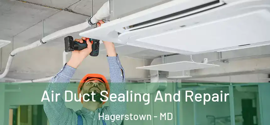  Air Duct Sealing And Repair Hagerstown - MD