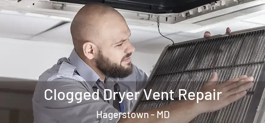 Clogged Dryer Vent Repair Hagerstown - MD