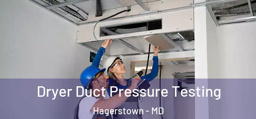 Dryer Duct Pressure Testing Hagerstown - MD