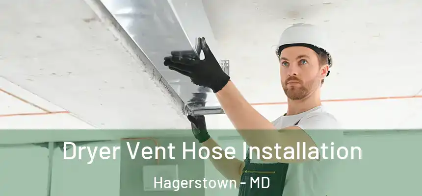  Dryer Vent Hose Installation Hagerstown - MD