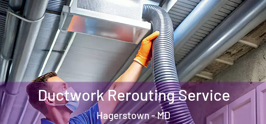  Ductwork Rerouting Service Hagerstown - MD
