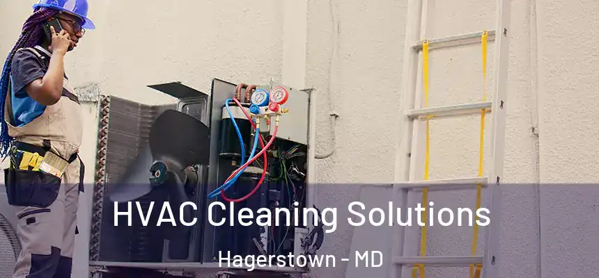 HVAC Cleaning Solutions Hagerstown - MD