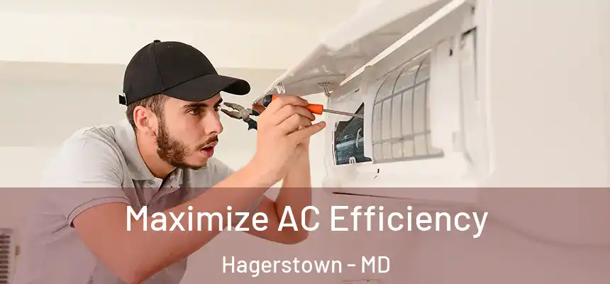  Maximize AC Efficiency Hagerstown - MD