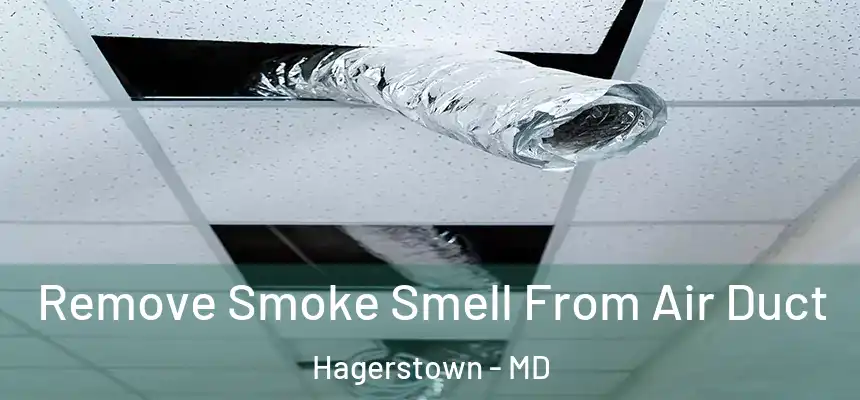  Remove Smoke Smell From Air Duct Hagerstown - MD
