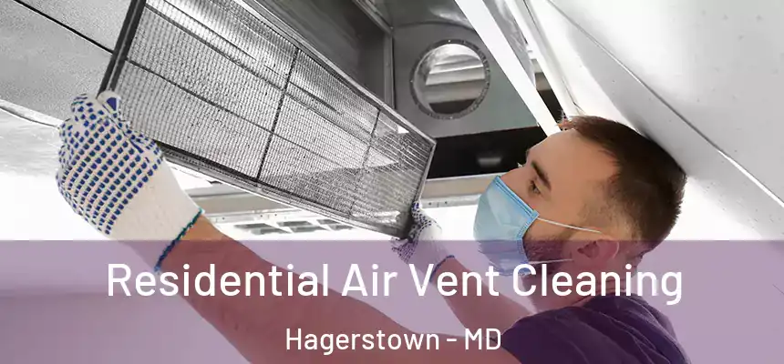 Residential Air Vent Cleaning Hagerstown - MD