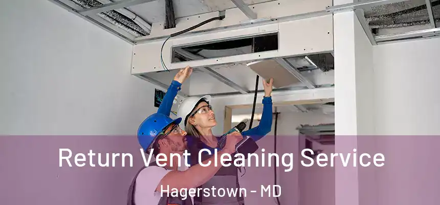 Return Vent Cleaning Service Hagerstown - MD