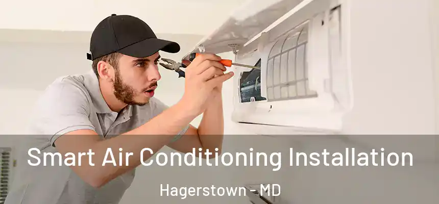 Smart Air Conditioning Installation Hagerstown - MD