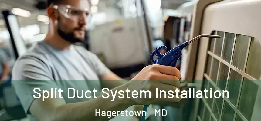  Split Duct System Installation Hagerstown - MD