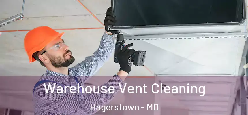 Warehouse Vent Cleaning Hagerstown - MD